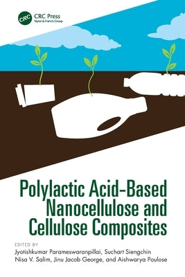 Polylactic Acid-Based Nanocellulose and Cellulose Composites by Parameswaranpillai, Jyotishkumar