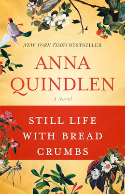 Still Life with Bread Crumbs by Quindlen, Anna