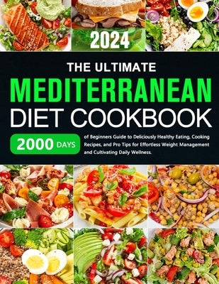 The Ultimate Mediterranean Diet Cookbook: 2000 Days of Beginners Guide to Deliciously Healthy Eating, Cooking Recipes, and Pro Tips for Effortless Wei by Eshfard, Vedric