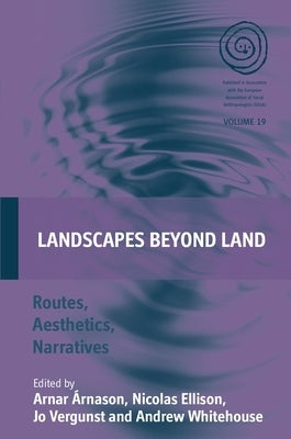 Landscapes Beyond Land: Routes, Aesthetics, Narratives by Árnason, Arnar