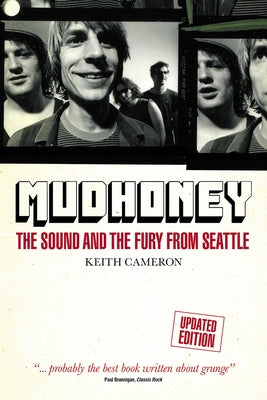 Mudhoney: The Sound and the Fury from Seattle by Cameron, Keith