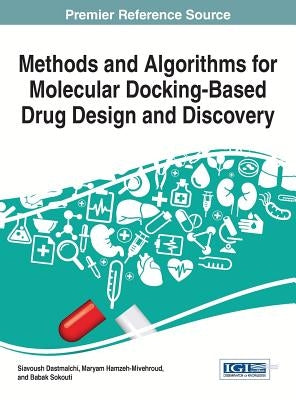 Methods and Algorithms for Molecular Docking-Based Drug Design and Discovery by Dastmalchi, Siavoush