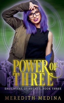 Power of Three: A Paranormal Urban Fantasy Series by Medina, Meredith