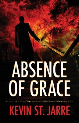 Absence of Grace by St Jarre, Kevin