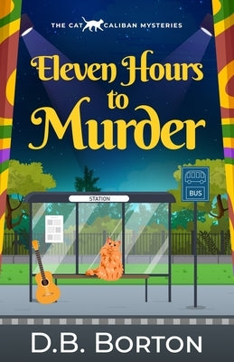 Eleven Hours to Murder: a gripping and witty cozy murder mystery by Borton, D. B.