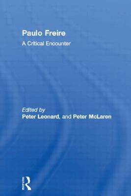 Paulo Freire: A Critical Encounter by Leonard, Peter