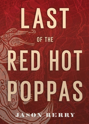 Last of the Red Hot Poppas by Berry, Jason
