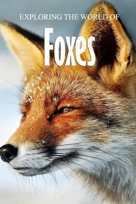 Exploring the World of Foxes: Educational Animals Book For Kids by Myers, James