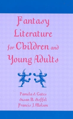Fantasy Literature for Children and Young Adults by Gates, Pamela S.