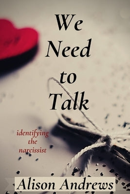 We Need to Talk: Identifying the Narcissist by Alison Andrews
