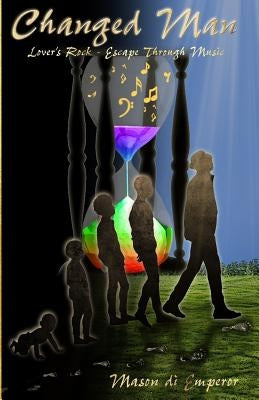 Changed Man: Lover's Rock - Escape Through Music by Emperor, Mason Di