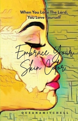 Embrace Your Skin Color by Mitchell, Queena