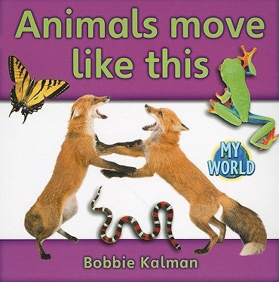 Animals Move Like This by Kalman, Bobbie