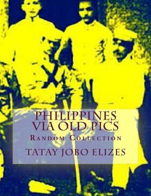 Philippines Via Old Pics by Elizes Pub, Tatay Jobo