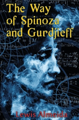 The Way of Spinoza and Gurdjieff by Almeida, Lewis