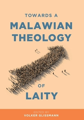 Towards a Malawian Theology of Laity by Glissmann, Volker
