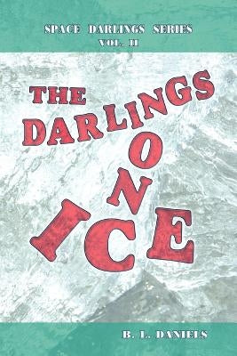 The Darlings on Ice: Space Darlings Series by Daniels, B. L.