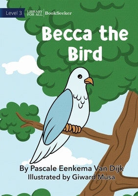 Becca The Bird by Eenkema Van Dijk, Pascale