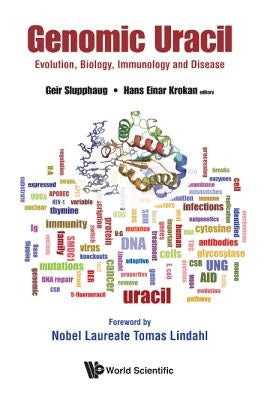 Genomic Uracil: Evolution, Biology, Immunology and Disease by Slupphaug, Geir