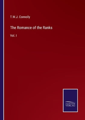 The Romance of the Ranks: Vol. I by Connolly, T. W. J.