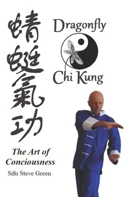 Dragonfly Chi Kung: The art of conciousness by Green, Steve