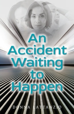 An Accident Waiting to Happen: A gripping, psychological thriller with a shocking twist by Lattanzio, Donna