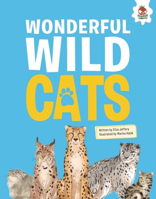 Wonderful Wild Cats: An Illustrated Guide by Jeffrey, Eliza