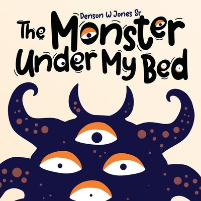 The Monster Under My Bed by Jones, Denson
