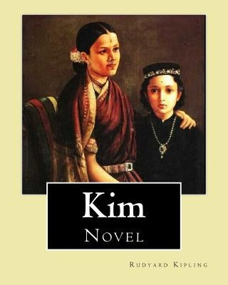 Kim. By: Rudyard Kipling, illustrated By: J. L. Kipling (6 July 1837 - 26 Janua: Kim is a novel by Nobel Prize-winning English by Kipling, J. L.
