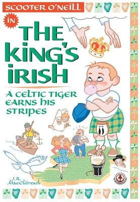 The King's Irish: A Celtic tiger earns his stripes by Maccléireach, J. R.
