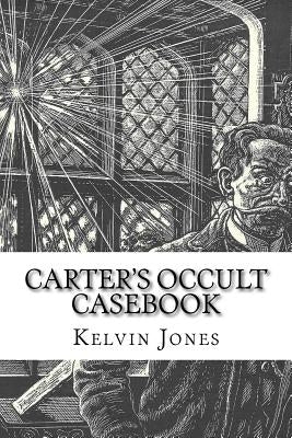 Carter's Occult Casebook by Jones, Kelvin