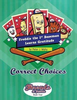 Freddie the First Baseman Learns Gratitude: Correct Choices by Mulry, Peter J.