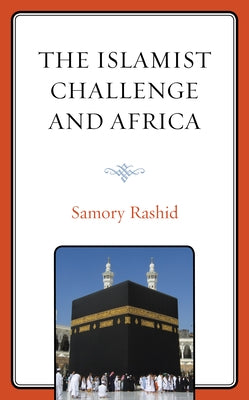 The Islamist Challenge and Africa by Rashid, Samory