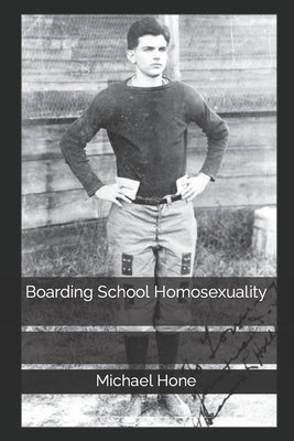 Boarding School Homosexuality by Hone, Michael