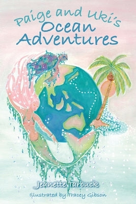 Paige and Uki's Ocean Adventures by Tarbuck, Jeanette