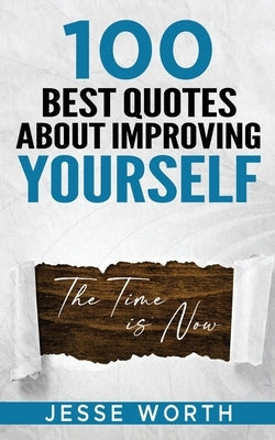100 Best Quotes About Improving Yourself by Worth, Jesse