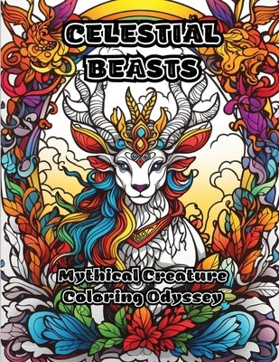 Celestial Beasts: Mythical Creature Coloring Odyssey by Colorzen