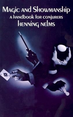 Magic and Showmanship: A Handbook for Conjurers by Nelms, Henning