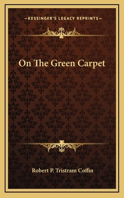 On The Green Carpet by Coffin, Robert P. Tristram