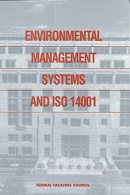 Environmental Management Systems and ISO 14001: Federal Facilities Council Report No. 138 by National Research Council