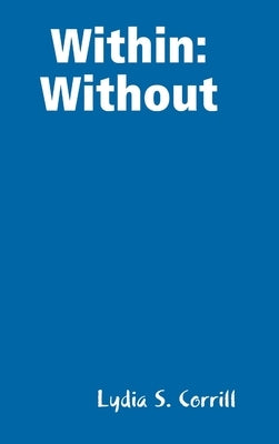 Within: Without by Corrill, Lydia
