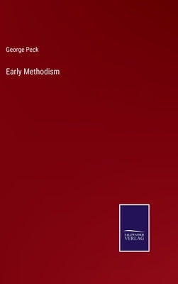 Early Methodism by Peck, George