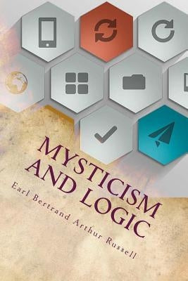 Mysticism and Logic by Russell, Earl Bertrand Arthur William