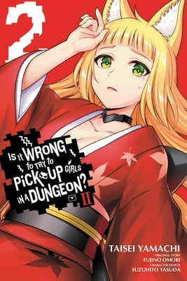 Is It Wrong to Try to Pick Up Girls in a Dungeon? II, Vol. 2 (Manga) by Omori, Fujino