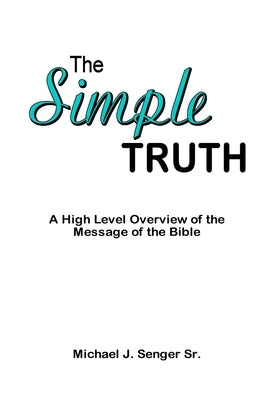 The Simple Truth by Senger, Michael J., Sr.
