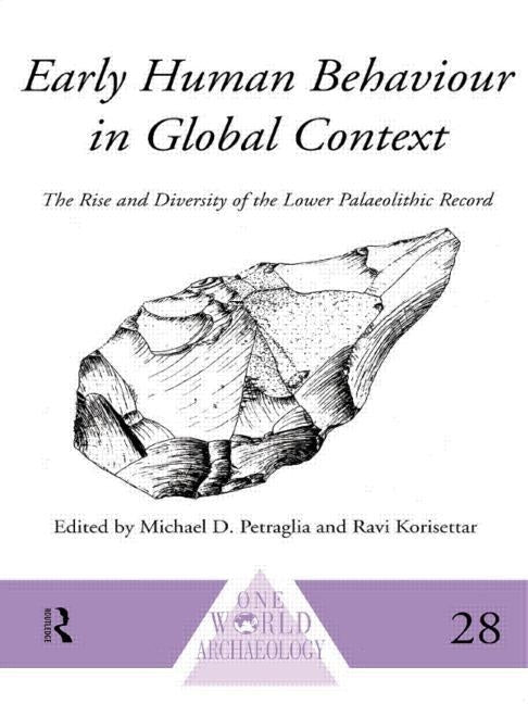 Early Human Behaviour in Global Context: The Rise and Diversity of the Lower Palaeolithic Record by Korisettar, Ravi