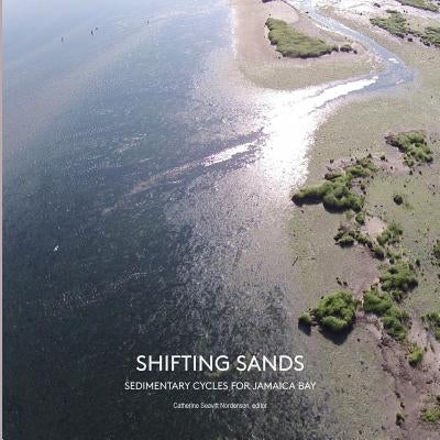 Shifting Sands: Sedimentary Cycles for Jamaica Bay by Seavitt Nordenson, Catherine