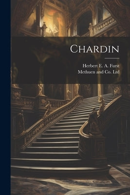 Chardin by Furst, Herbert E. a.