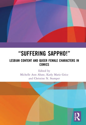"Suffering Sappho!": Lesbian Content and Queer Female Characters in Comics by Grice, Karly Marie