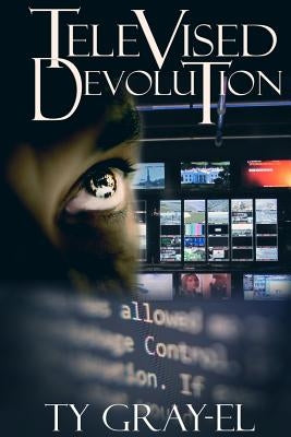 Televised Devolution by Gray-El, Ty